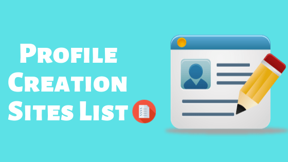 100+ High DA Profile Creation Sites List in 2022