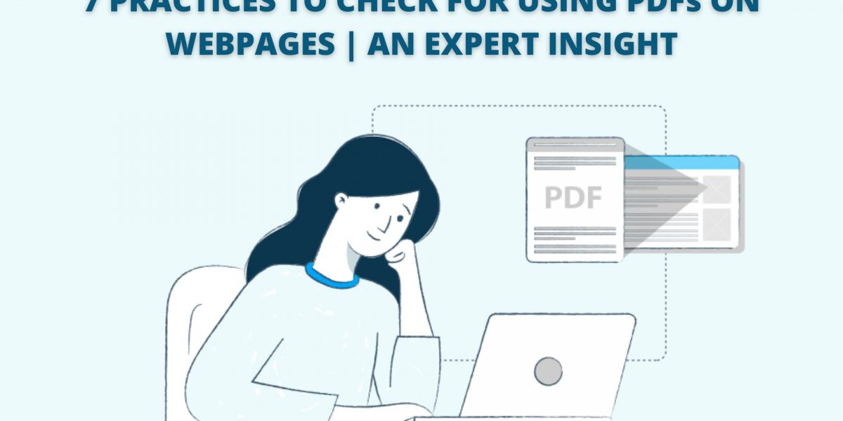 7 Practices To Check For Using PDFs On WebPages | An Expert Insight