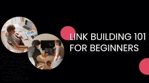 Link Building 101 For Beginners 