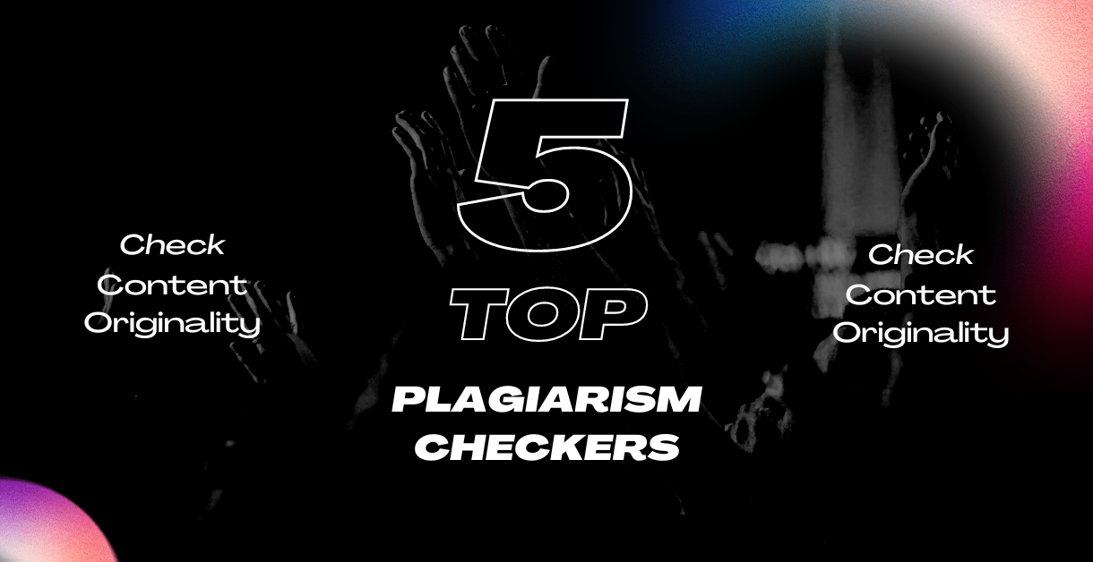 Top Plagiarism Checker Tools to Check for Content Originality
