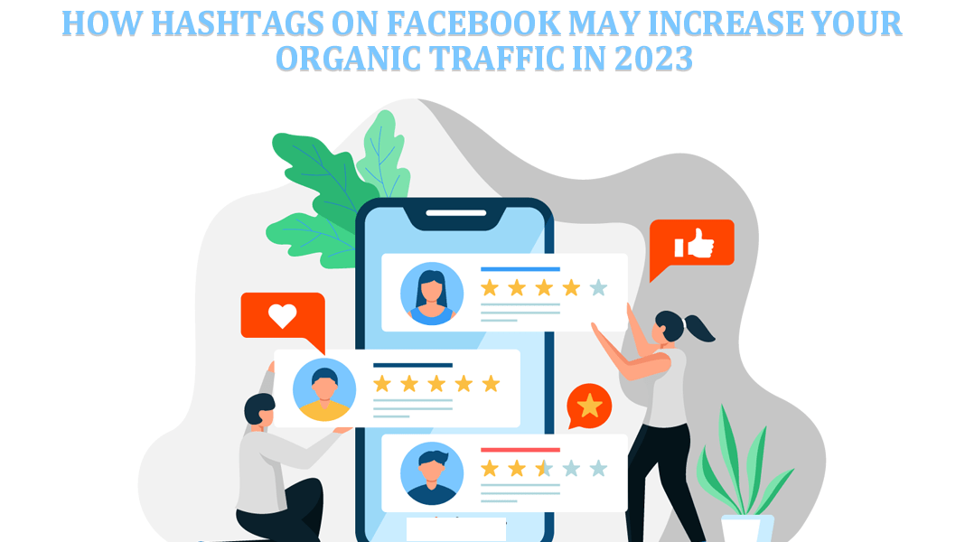 How Hashtags on Facebook May Increase Your Organic Traffic in 2023