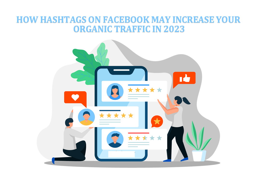 How Hashtags on Facebook May Increase Your Organic Traffic in 2023