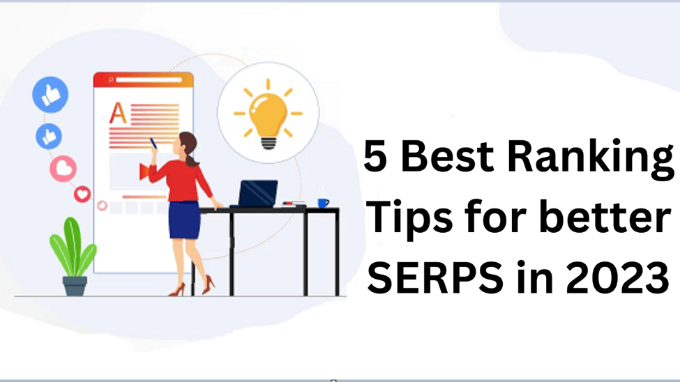 5 Best Ranking Tips for better SERPS in 2023