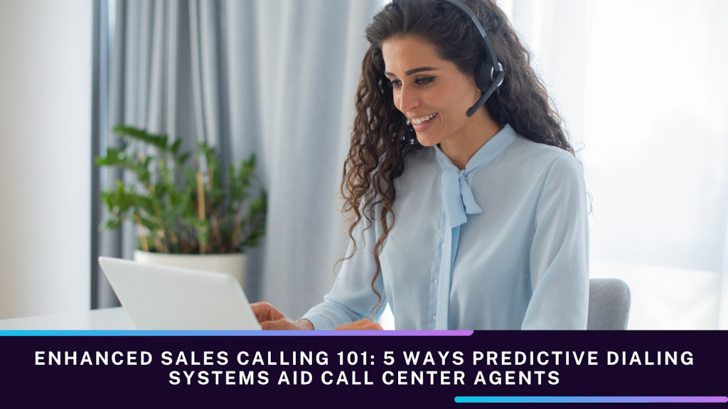Predictive Dialers: 5 Ways Predictive Dialing Systems Aid Call Center Agents